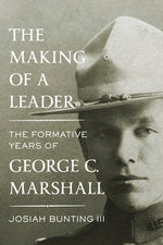 Book cover for The Making of a Leader: The Formative Years of George C. Marshall