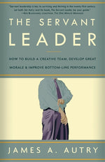 Book cover for The Servant Leader: How to Build a Creative Team, Develop Great Morale, and Improve Bottom-Line Performance