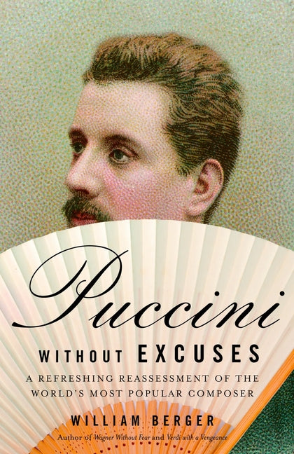 Book cover for Puccini Without Excuses: A Refreshing Reassessment of the World's Most Popular Composer