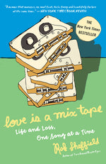 Book cover for Love Is a Mix Tape: Life and Loss, One Song at a Time