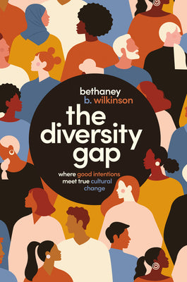 Book cover for The Diversity Gap: Where Good Intentions Meet True Cultural Change