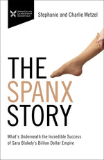 Book cover for Spanx Story: What's Underneath the Incredible Success of Sara Blakely's Billion Dollar Empire