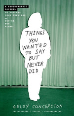 Book cover for Things You Wanted to Say But Never Did: A Photographic Journal to Process Your Feelings