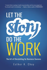 Book cover for Let the Story Do the Work: The Art of Storytelling for Business Success