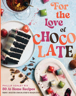 Book cover for For the Love of Chocolate: 80 At-Home Recipes from a Master Chocolatier's Imagination (a Confectionery Cookbook) - The Perfect Gift for Dessert Lovers