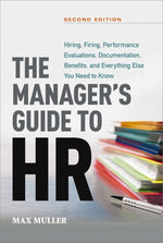Book cover for Manager's Guide to HR: Hiring, Firing, Performance Evaluations, Documentation, Benefits, and Everything Else You Need to Knoww