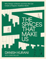 Book cover for Spaces That Make Us: Why Design Is Broken and How We Can Create a Happier, Healthier World