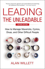 Book cover for Leading the Unleadable Second Edition: How to Manage Mavericks, Cynics, Divas, and Other Difficult People