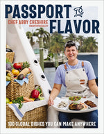 Book cover for Passport to Flavor: 100 Global Dishes You Can Make Anywhere (an International Cookbook. Delicious Recipes from Around the World)