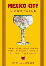 Book cover for Mexico City Cocktails: An Elegant Collection of Over 100 Recipes Inspired by the City of Palaces (Over 100 Essential Cocktail Recipes and Bartender Pr