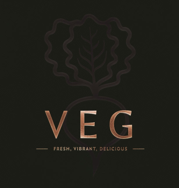 Book cover for Veg: Fresh, Vibrant, Delicious (Delicious and Healthy Vegetable Dishes for Every Meal)