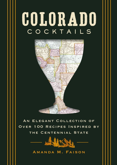 Book cover for Colorado Cocktails: An Elegant Collection of Over 100 Recipes Inspired by the Centennial State