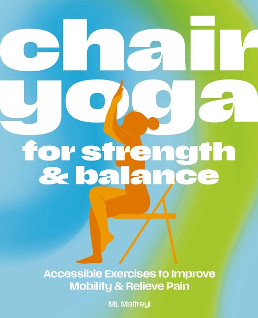 Book cover for Chair Yoga for Strength and Balance: Accessible Exercises to Improve Mobility and Relieve Pain