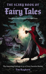 Book cover for Scary Book of Fairy Tales: The Haunting Endings to 50 of Your Favorite Stories