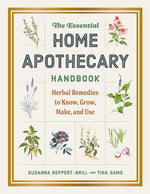 Book cover for Essential Home Apothecary Handbook: Herbal Remedies to Know, Grow, Make, and Use