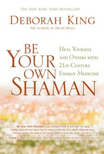 Book cover for Be Your Own Shaman: Heal Yourself and Others with 21st-Century Energy Medicine