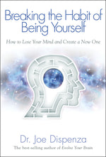 Book cover for Breaking the Habit of Being Yourself: How to Lose Your Mind and Create a New One