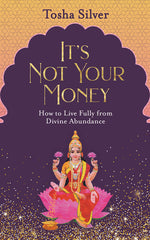 Book cover for It's Not Your Money: How to Live Fully from Divine Abundance