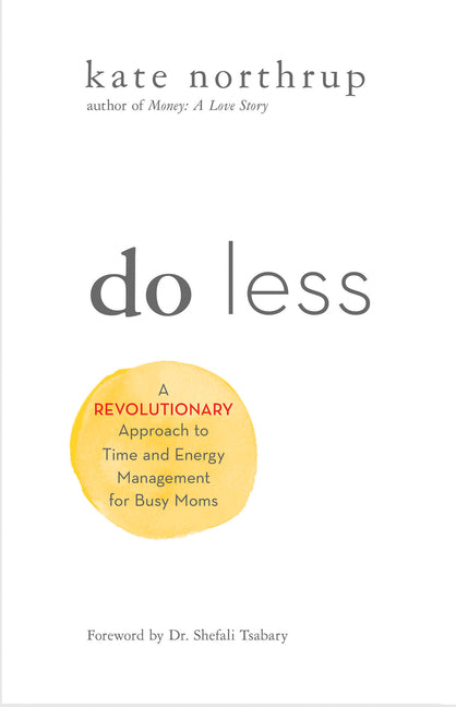 Book cover for Do Less: A Revolutionary Approach to Time and Energy Management for Ambitious Women