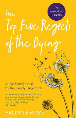 Book cover for Top Five Regrets of the Dying: A Life Transformed by the Dearly Departing