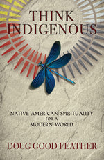 Book cover for Think Indigenous: Native American Spirituality for a Modern World