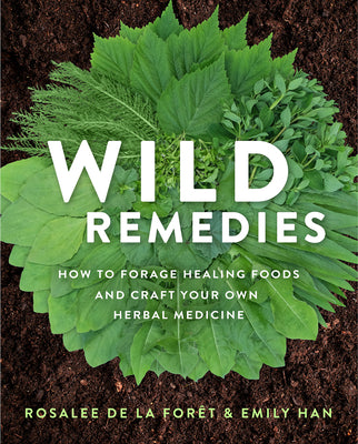 Book cover for Wild Remedies: How to Forage Healing Foods and Craft Your Own Herbal Medicine