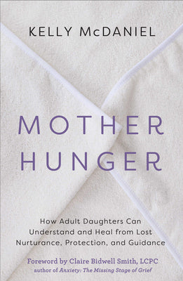 Book cover for Mother Hunger: How Adult Daughters Can Understand and Heal from Lost Nurturance, Protection, and Guidance