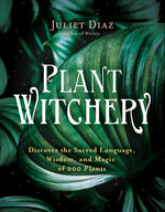 Book cover for Plant Witchery: Discover the Sacred Language, Wisdom, and Magic of 200 Plants