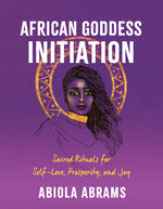 Book cover for African Goddess Initiation: Sacred Rituals for Self-Love, Prosperity, and Joy