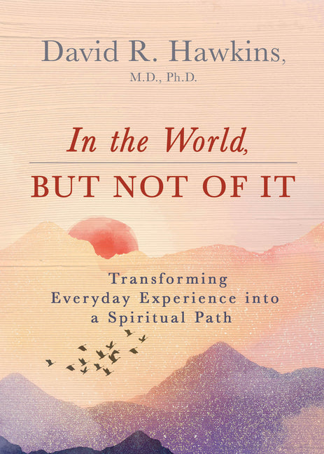 Book cover for In the World, But Not of It: Transforming Everyday Experience Into a Spiritual Path