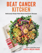 Book cover for Beat Cancer Kitchen: Deliciously Simple Plant-Based Anticancer Recipes