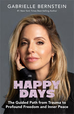 Book cover for Happy Days: The Guided Path from Trauma to Profound Freedom and Inner Peace