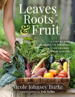 Book cover for Leaves, Roots & Fruit: A Step-By-Step Guide to Planting an Organic Kitchen Garden