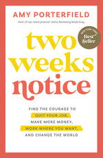 Book cover for Two Weeks Notice: Find the Courage to Quit Your Job, Make More Money, Work Where You Want, and Change the World
