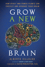 Book cover for Grow a New Brain: How Spirit and Power Plants Can Protect and Upgrade Your Brain