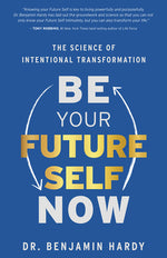 Book cover for Be Your Future Self Now: The Science of Intentional Transformation