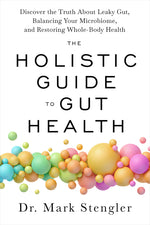 Book cover for The Holistic Guide to Gut Health: Discover the Truth about Leaky Gut, Balancing Your Microbiome, and Restoring Whole-Body Health