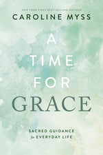 Book cover for A Time for Grace: Sacred Guidance for Everyday Life