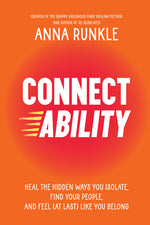 Book cover for Connectability: Heal the Hidden Ways You Isolate, Find Your People, and Feel (at Last) Like You Belong
