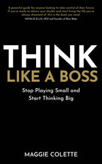 Book cover for Think Like a Boss: Stop Playing Small and Start Thinking Big