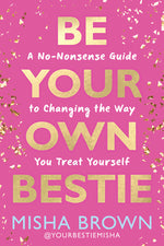 Book cover for Be Your Own Bestie: A No-Nonsense Guide to Changing the Way You Treat Yourself
