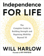 Book cover for Independence for Life: The Complete Guide to Building Strength and Regaining Mobility Beyond 50