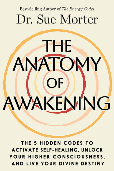 Book cover for Anatomy of Awakening: The 5 Hidden Codes to Activate Self-Healing, Unlock Your Higher Consciousness, and Live Your Divine Destiny