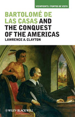 Book cover for Bartolomé de Las Casas and the Conquest of the Americas