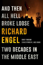 Book cover for And Then All Hell Broke Loose: Two Decades in the Middle East