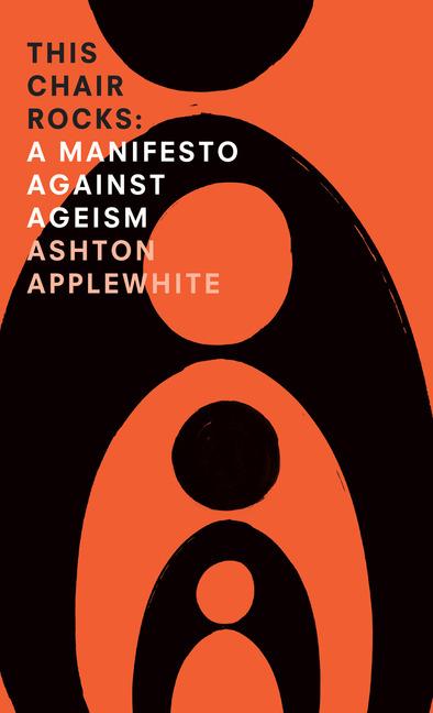 Book cover for This Chair Rocks: A Manifesto Against Ageism