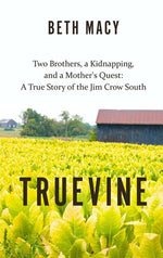 Book cover for Truevine: Two Brothers, a Kidnapping, and a Mother's Quest: A True Story of the Jim Crow South