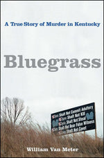 Book cover for Bluegrass: A True Story of Murder in Kentucky