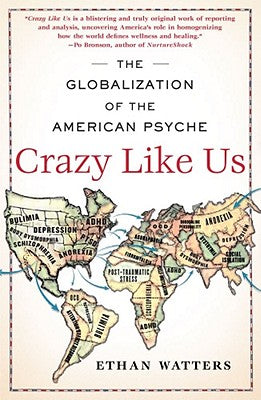 Book cover for Crazy Like Us: The Globalization of the American Psyche