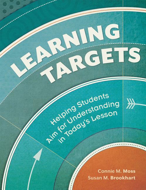 Book cover for Learning Targets: Helping Students Aim for Understanding in Today's Lesson